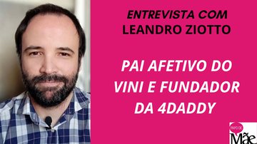Leandro Ziotto, pai afetivo de Viniciu e fundador da plataforma 4daddy - Arquivo de Leandro Ziotto