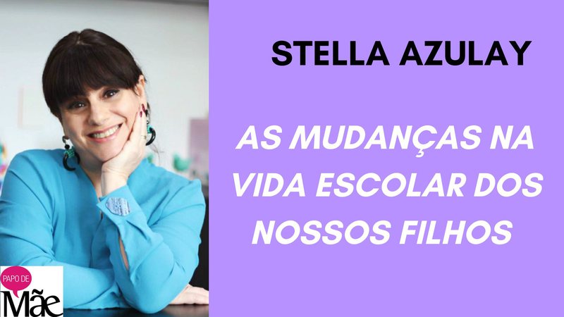 Stella Azulay é colunista do Papo de Mãe