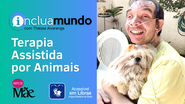 Inclua Mundo vai ao ar no Canal Papo de Mãe