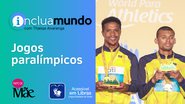 O Programa Inclua Mundo desta semana é sobre paralimpíadas