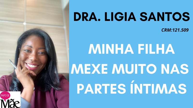 Papo de Mãe · Minha filha mexe muito na região íntima, pode ser alergia?