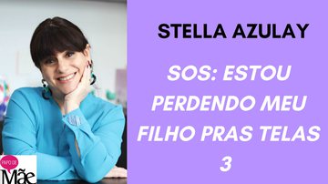 Stella Azulay é colunista do Papo de Mãe