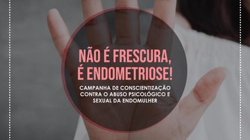 Imagem Campanha alerta para risco de violência contra a mulher com endometriose