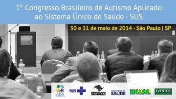 Imagem AUTISMO: 1º Congresso Brasileiro de Autismo Aplicado ao Sistema Único de Saúde – SUS