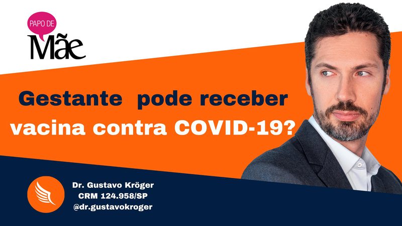 Dr. Gustavo Kröger explica sobre a necessidade da vacinação de gestantes contra a covid-19