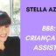 Stella Azulay fala sobre BBB e crianças