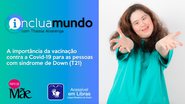 Programa Inclua Mundo, no Canal Papo de Mãe