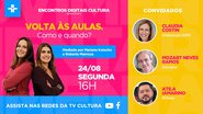 Imagem Quando e como será a volta às aulas? Encontros Digitais Cultura discute as polêmicas acerca do tema