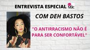 Imagem Deh Bastos: “O antirracismo não é para ser confortável”