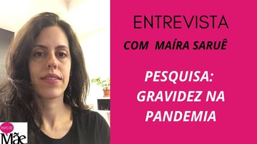 Estudo analisou situação das mulheres grávidas e puérperas durante a pandemia da Covid-19