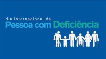 Imagem 03 de Dezembro – Dia Internacional da Pessoa com Deficiência