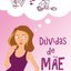 Imagem DICA DE LEITURA – “Dúvidas de Mãe”