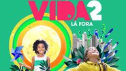 Vem aí “O Começo da Vida 2: Lá Fora”!