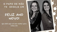 O Papo de Mãe te deseja um feliz ano novo! - Arquivo Papo de Mãe