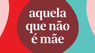 Jaqueline Vargas é autora do livro "Aquela que não é mãe"