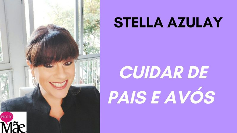 Stella Azulay é colunista do Papo de Mãe