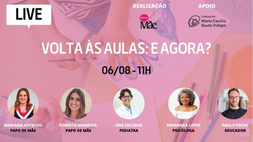 Live terá a participação da pediatra Ana Escobar, da psicóloga Fernanda Lopes e do educador Paulo Fochi