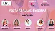 Live terá a participação da pediatra Ana Escobar, da psicóloga Fernanda Lopes e do educador Paulo Fochi